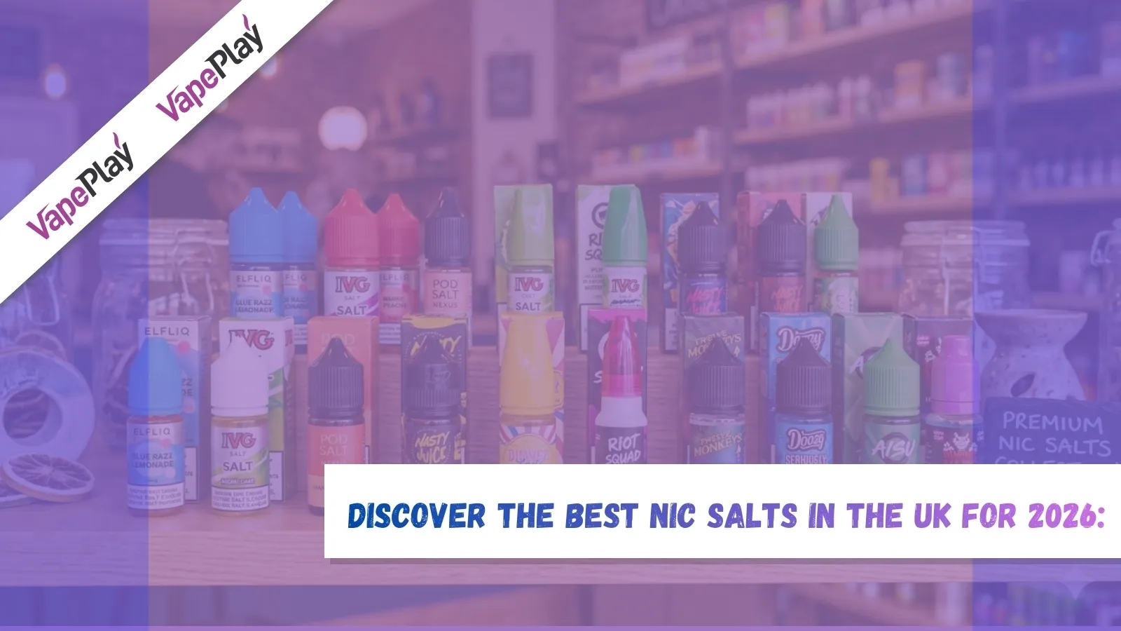 10 Best Nic Salts in UK 2026 | Top Flavours & Smooth Vape Juice