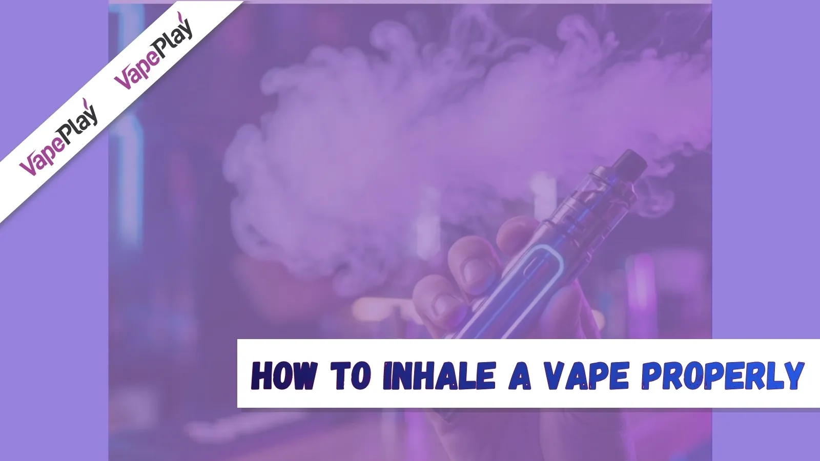 How to Inhale a Vape Properly