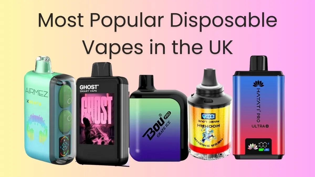 Most Popular Disposable Vapes in the UK