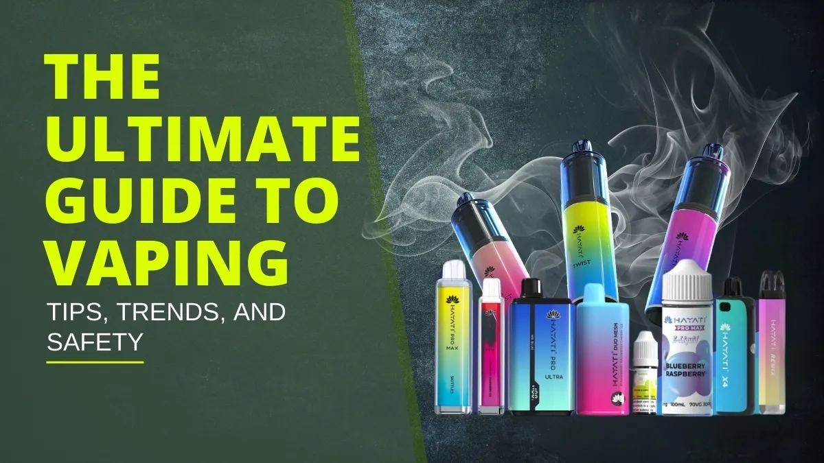 The Ultimate Guide to Vaping: Tips, Trends, and Safety