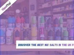 10 Best Nic Salts in UK 2026 | Top Flavours & Smooth Vape Juice