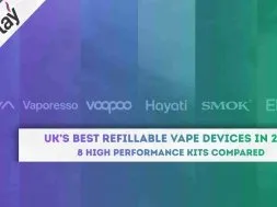 UK’s Best Refillable Vape Devices in 2026: 8 High Performance Kits Compared