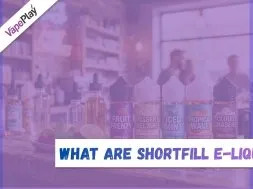 What Are Shortfill E-Liquids?